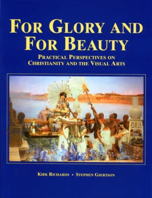 For Glory and For Beauty: Practical Perspectives on Christianity and the Visual Arts