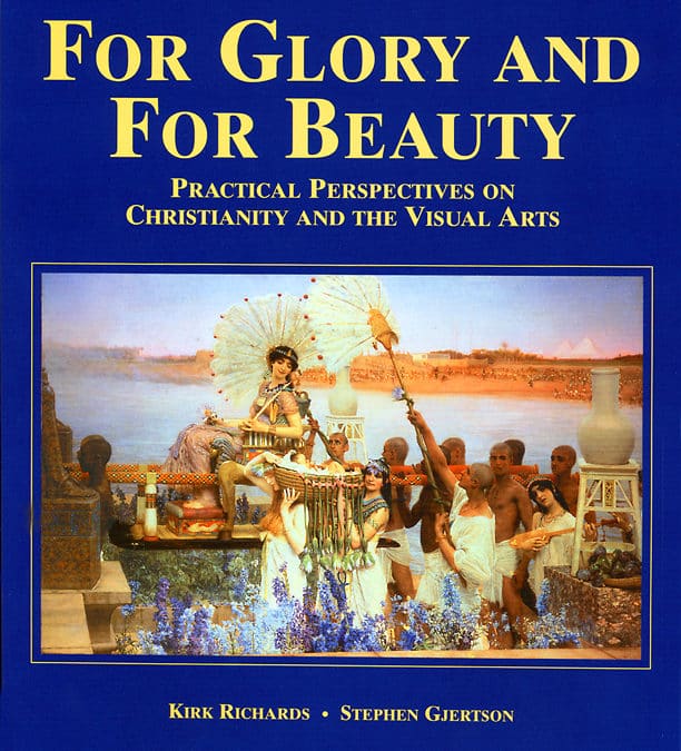 For Glory and For Beauty: Practical Perspectives on Christianity and the Visual Arts