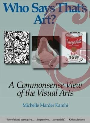 Who Says That's Art? A Commonsense View of the Visual Arts