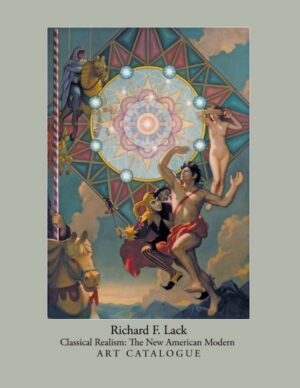 Richard F. Lack - Classical Realism: The New American Modern - Art Catalogue